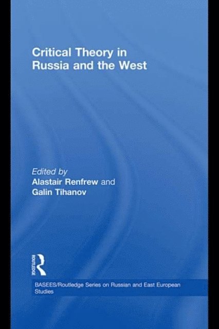 Galin Tihanov, Alastair Renfrew - Critical Theory in Russia and the West, E-bok