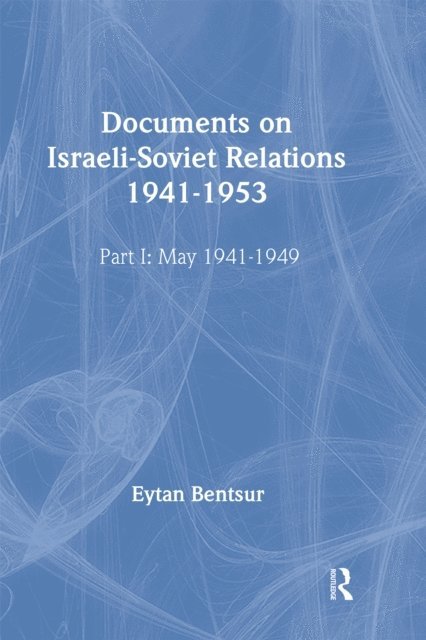 Israel University of Tel Aviv, The Russian Federal Archives, The Oriental Institute, The Israel Foreign Ministry, The Foreign Ministry of the Russian Federation, The Cummings Center for Russian Studies, Russia Russian Academy of Sciences - Documents on Israeli-Soviet Relations 1941-1953, E-bok