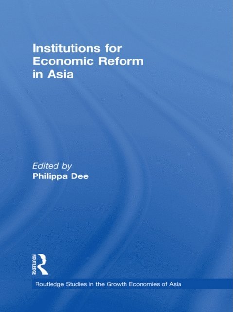 Philippa Dee - Institutions for Economic Reform in Asia, E-bok