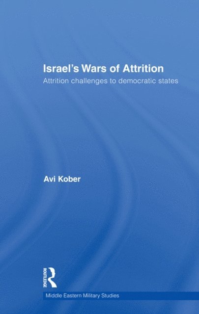 Avi Kober - Israel's Wars of Attrition, E-bok