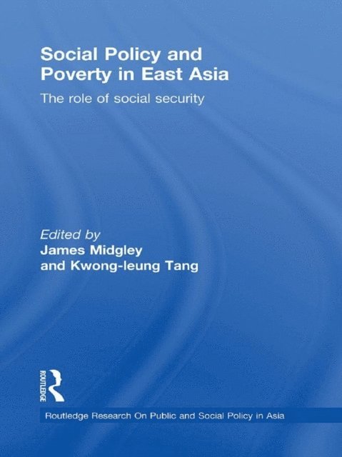 Kwong Leung Tang, James Midgley - Social Policy and Poverty in East Asia, E-bok