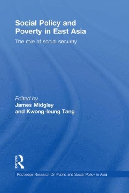 Kwong Leung Tang, James Midgley - Social Policy and Poverty in East Asia, E-bok