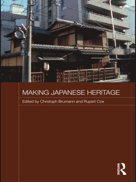 Rupert A. Cox, Christoph Brumann - Making Japanese Heritage, E-bok