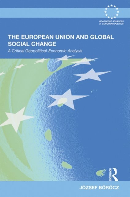 Jozsef Borocz - European Union and Global Social Change, E-bok