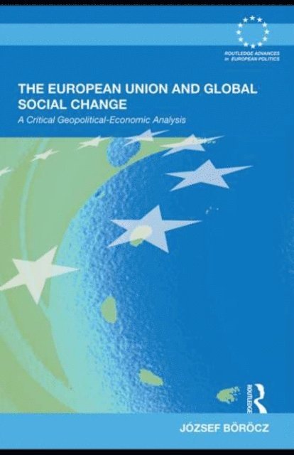Jozsef Borocz - European Union and Global Social Change, E-bok
