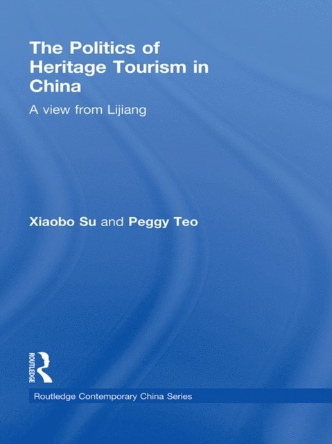 Peggy Teo, Xiaobo Su - Politics of Heritage Tourism in China, E-bok
