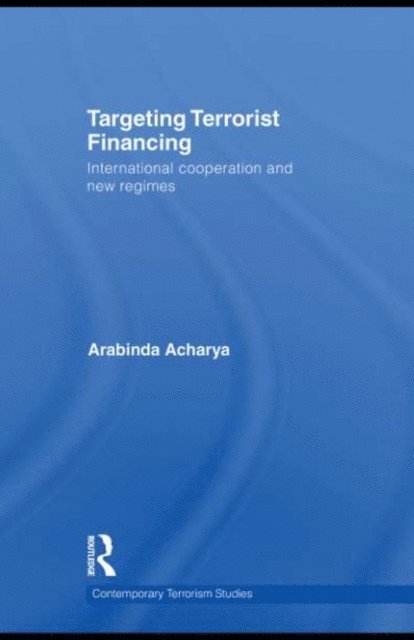 Arabinda Acharya - Targeting Terrorist Financing, E-bok