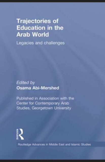 Osama Abi-Mershed - Trajectories of Education in the Arab World, E-bok