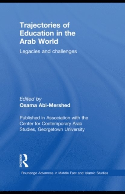 Osama Abi-Mershed - Trajectories of Education in the Arab World, E-bok