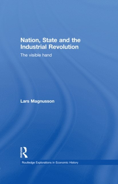Lars Magnusson - Nation, State and the Industrial Revolution, E-bok