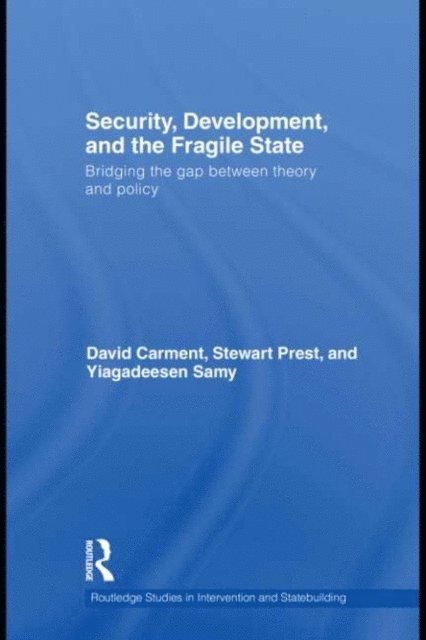 Yiagadeesen Samy, Stewart Prest, David Carment - Security, Development and the Fragile State, E-bok