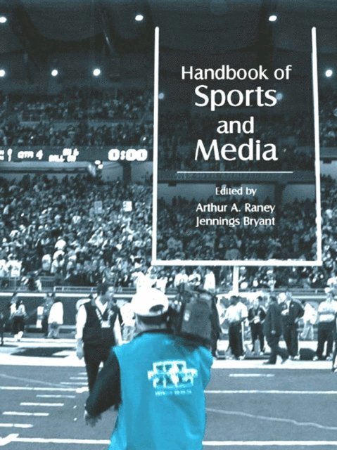 Jennings Bryant, Arthur A. Raney - Handbook of Sports and Media, E-bok