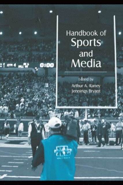 Jennings Bryant, Arthur A. Raney - Handbook of Sports and Media, E-bok