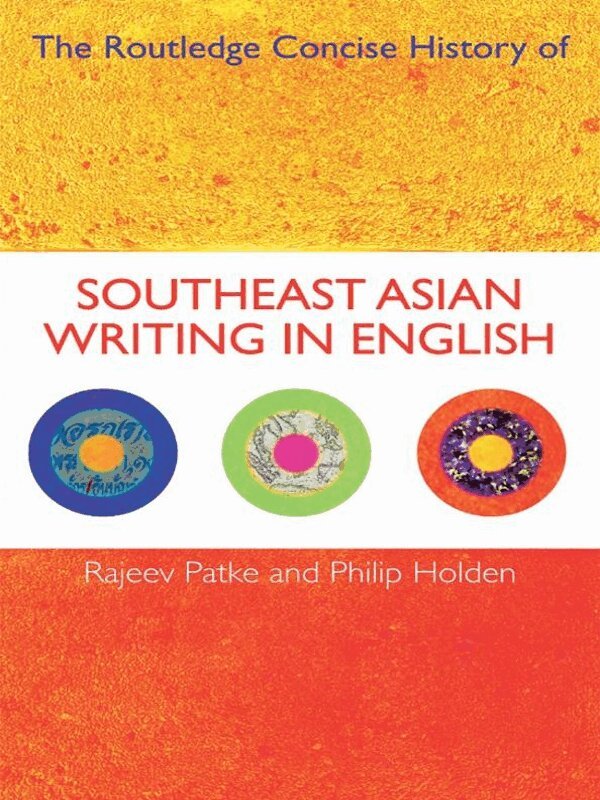 Rajeev S. Patke, Philip Holden - Routledge Concise History of Southeast Asian Writing in English, E-bok