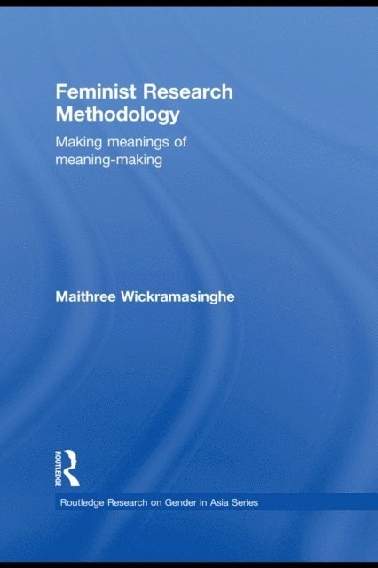 Maithree Wickramasinghe - Feminist Research Methodology, E-bok