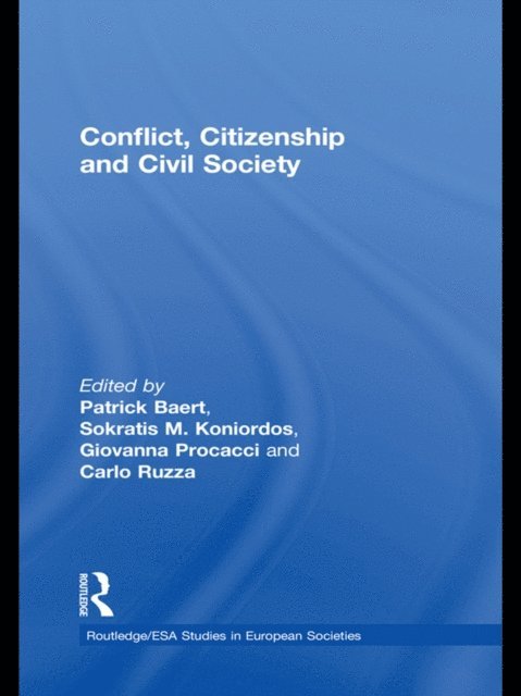 Carlo Ruzza, Giovanna Procacci, Sokratis Koniordos, Patrick Baert - Conflict, Citizenship and Civil Society, E-bok