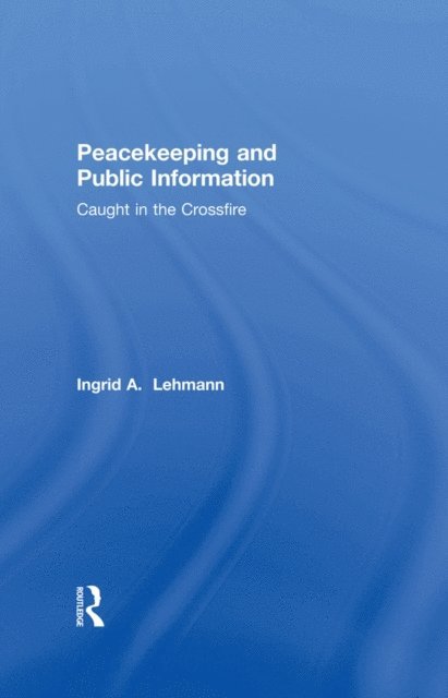 Ingrid Lehmann - Peacekeeping and Public Information, E-bok. Tillgänglighet: Lägg i varukorg