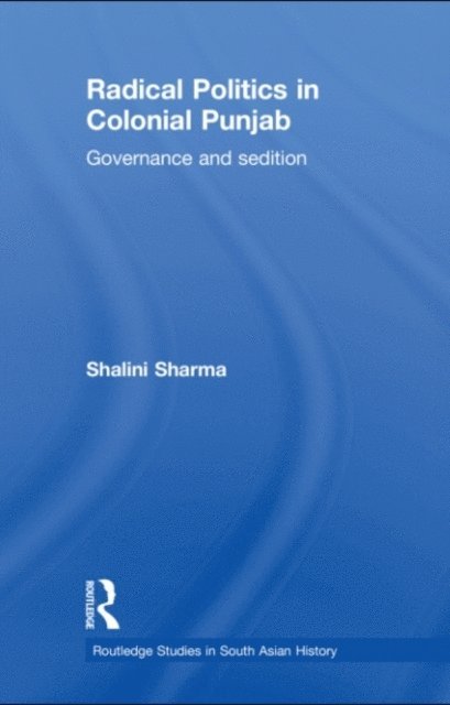 Shalini Sharma - Radical Politics in Colonial Punjab, E-bok