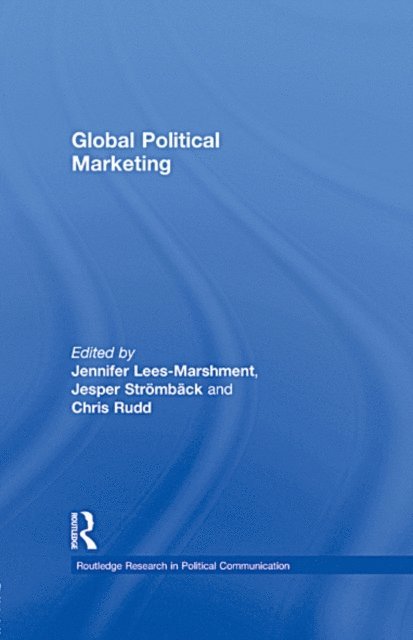 Jesper Stromback, Chris Rudd, Jennifer Lees-Marshment - Global political marketing, E-bok