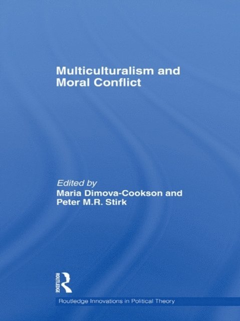 Peter Stirk, Maria Dimova-Cookson - Multiculturalism and Moral Conflict, E-bok