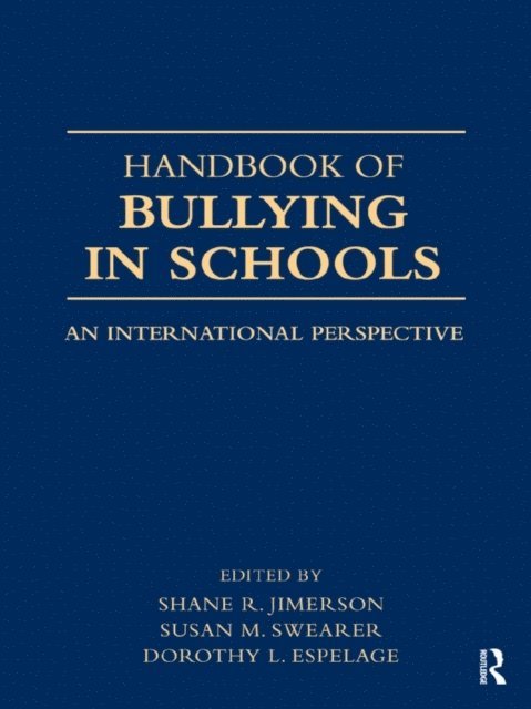 Dorothy L. Espelage, Susan M. Swearer, Shane R. Jimerson - Handbook of Bullying in Schools, E-bok