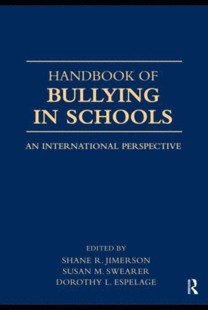 Dorothy L. Espelage, Susan M. Swearer, Shane R. Jimerson - Handbook of Bullying in Schools, E-bok