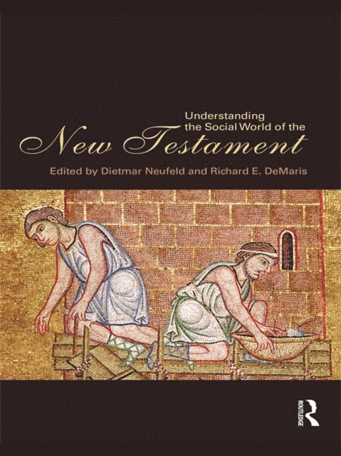 Richard DeMaris, Dietmar Neufeld - Understanding the Social World of the New Testament, E-bok