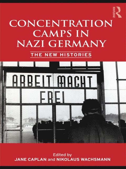 Jane Caplan, Nikolaus Wachsmann - Concentration Camps in Nazi Germany, E-bok