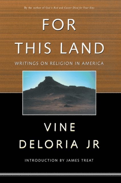 Jr. Vine Deloria, James Treat - For This Land, E-bok