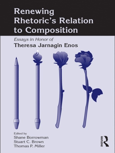 Thomas Miller, Stuart Brown, Shane Borrowman - Renewing Rhetoric's Relation to Composition, E-bok