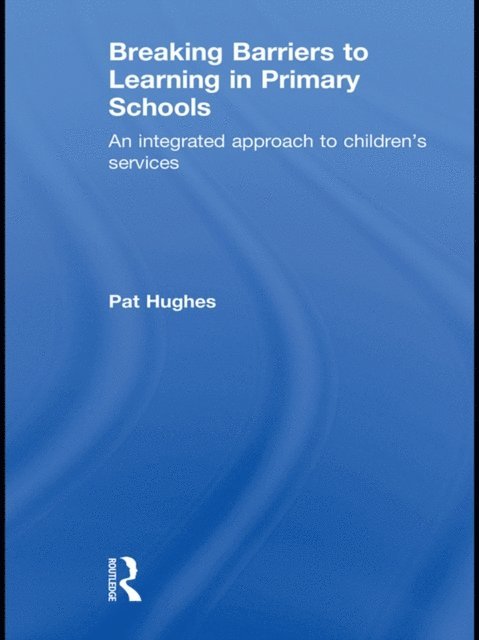 Pat Hughes - Breaking Barriers to Learning in Primary Schools, E-bok