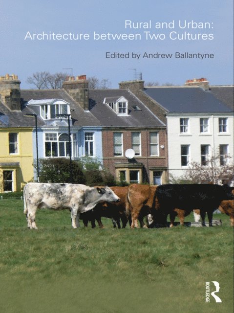 Andrew Ballantyne - Rural and Urban: Architecture Between Two Cultures, E-bok