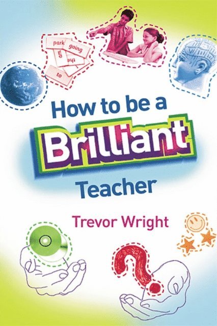 Trevor Wright - How to Be a Brilliant Teacher, E-bok