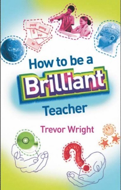 Trevor Wright - How to Be a Brilliant Teacher, E-bok