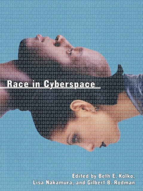 Gilbert Rodman, Lisa Nakamura, Beth Kolko - Race in Cyberspace, E-bok