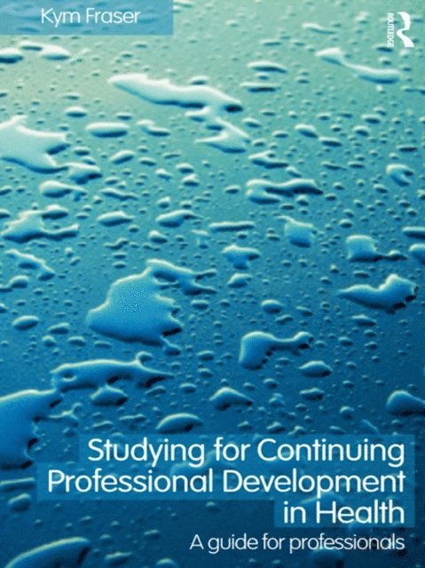 Kym Fraser - Studying for Continuing Professional Development in Health, E-bok