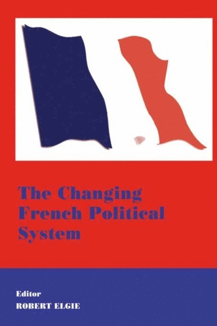Robert Elgie - Changing French Political System, E-bok