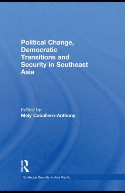 Mely Caballero-Anthony - Political Change, Democratic Transitions and Security in Southeast Asia, E-bok