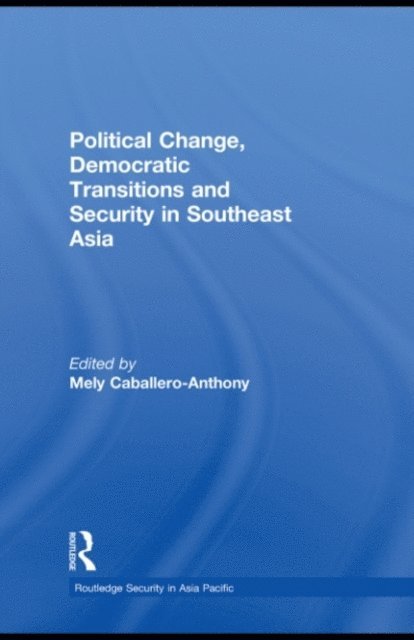 Mely Caballero-Anthony - Political Change, Democratic Transitions and Security in Southeast Asia, E-bok