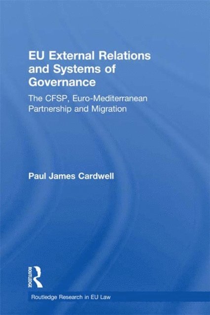 Paul James Cardwell - EU External Relations and Systems of Governance, E-bok