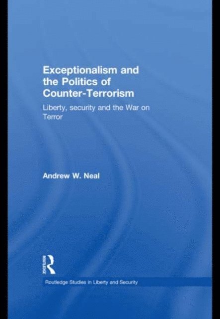 Andrew W. Neal - Exceptionalism and the Politics of Counter-Terrorism, E-bok