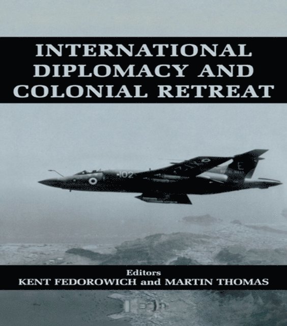 Martin Thomas, Kent Fedorowich - International Diplomacy and Colonial Retreat, E-bok
