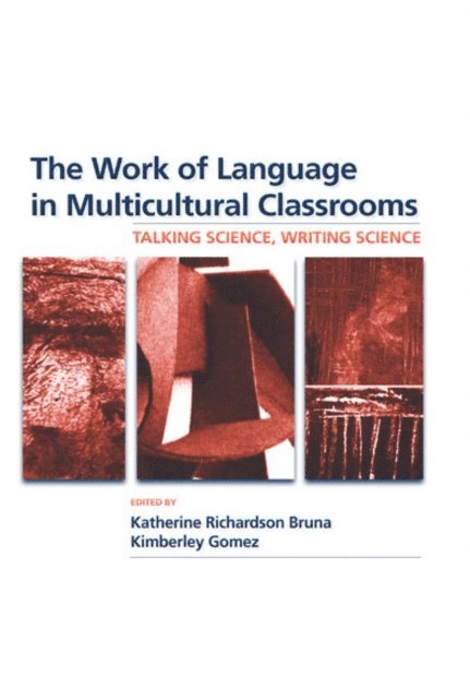 Kimberley Gomez, Katherine Richardson Bruna - Work of Language in Multicultural Classrooms, E-bok