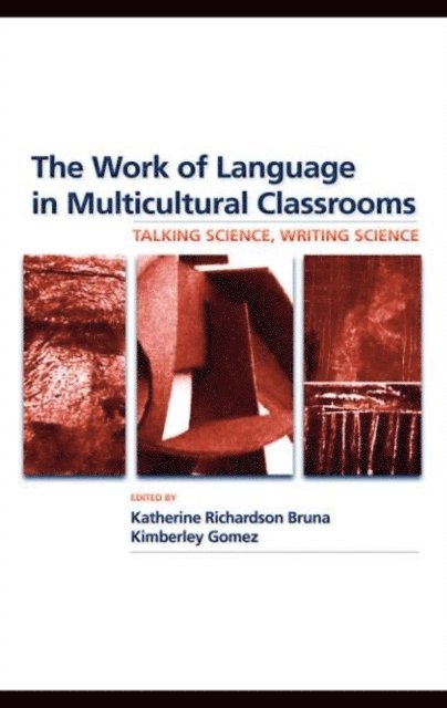 Kimberley Gomez, Katherine Richardson Bruna - Work of Language in Multicultural Classrooms, E-bok