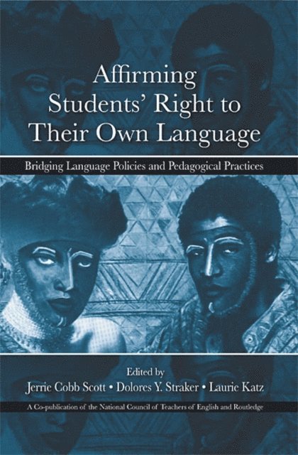 Laurie Katz, Dolores Y. Straker, Jerrie Cobb Scott - Affirming Students' Right to their Own Language, E-bok