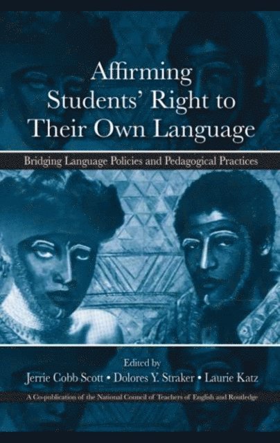 Laurie Katz, Dolores Y. Straker, Jerrie Cobb Scott - Affirming Students' Right to their Own Language, E-bok