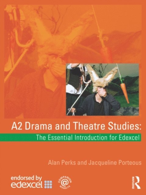 Jacqueline Porteous, Alan Perks - A2 Drama and Theatre Studies: The Essential Introduction for Edexcel, E-bok