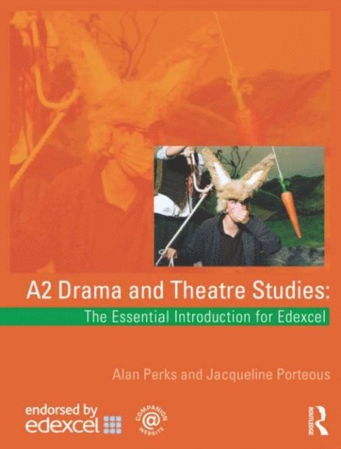Jacqueline Porteous, Alan Perks - A2 Drama and Theatre Studies: The Essential Introduction for Edexcel, E-bok