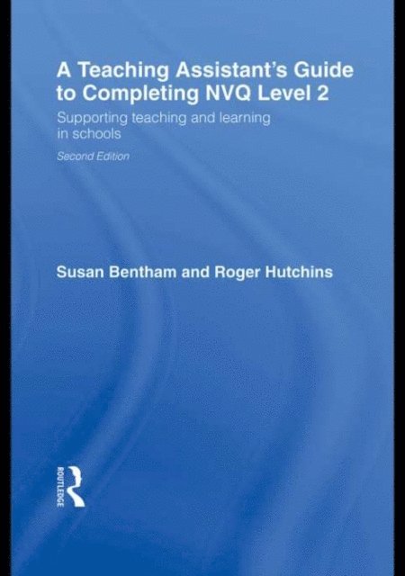 Roger Hutchins, Susan Bentham - Teaching Assistant's Guide to Completing NVQ Level 2, E-bok