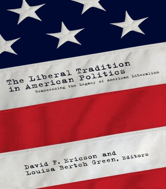 Louisa Bertch Green, David F. Ericson - Liberal Tradition in American Politics, E-bok. Tillgänglighet: Lägg i varukorg